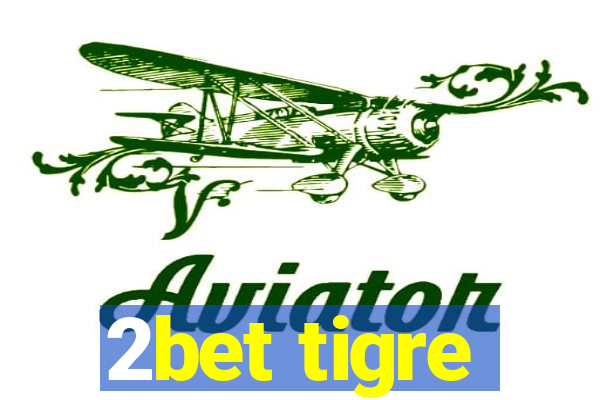 2bet tigre